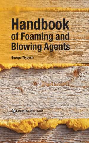 Handbook of Foaming and Blowing Agents de George Wypych