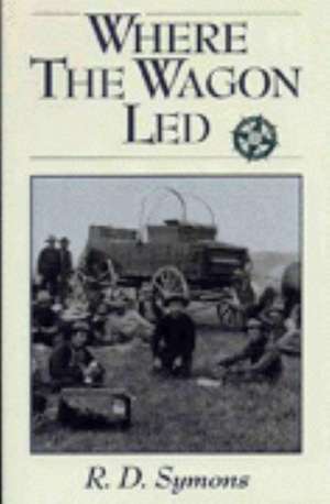 Where the Wagon Led de R. D. Symons