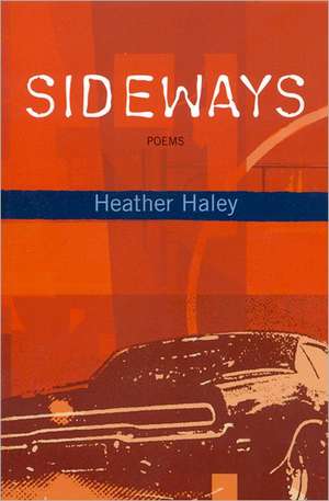 Sideways de Heather Haley