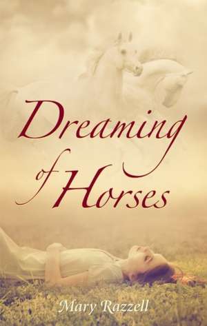 Dreaming of Horses de Mary Razzell