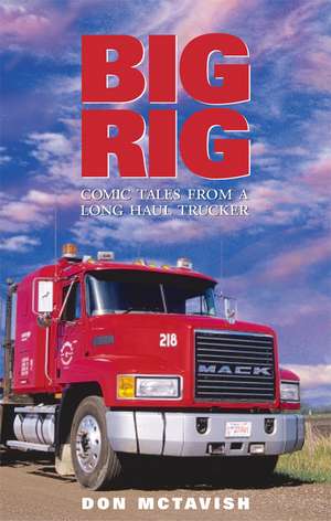 Big Rig: Comic Tales From a Long Haul Trucker de Don McTavish