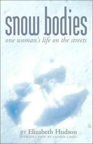 Snow Bodies: One Woman's Life on the Streets de Elizabeth Hudson