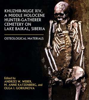 Khuzhir-Nuge XIV, a Middle Holocene Hunter-Gatherer Cemetery on Lake Baikal, Siberia: Osteological Materials de Andrzej W. Weber PhD