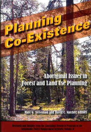 Planning Co-Existence: Aboriginal Issues in Forest and Land-Use Planning de Marc G. Stevenson