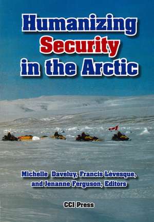 Humanizing Security in the Arctic de Michelle Daveluy