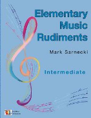 Elementary Music Rudiments Intermediate de Mark Sarnecki