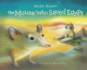 The Mouse Who Saved Egypt de Karim Alrawi