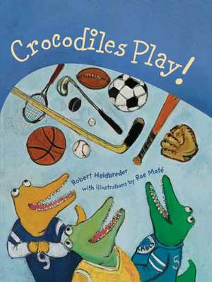 Crocodiles Play! de Robert Heidbreder