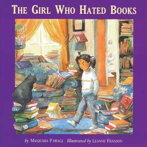 Girl Who Hated Books de Manjusha Pawagi