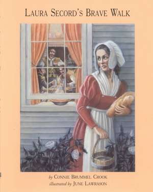 Laura Secord's Brave Walk de Connie Brummel Crook