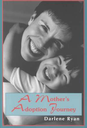 A Mother's Adoption Journey de Darlene Ryan