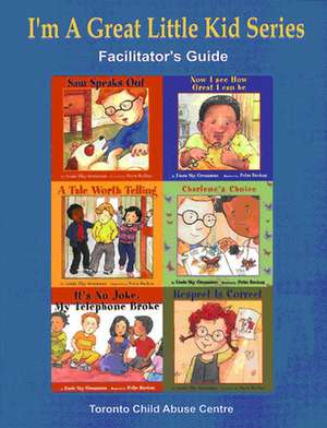 I'm a Great Little Kid Facilitator's Guide de Toronto Child Abuse Centre