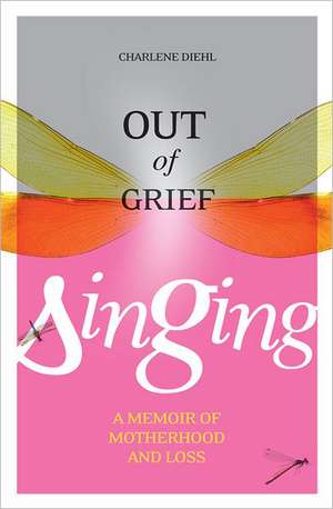 Out of Grief, Singing de Charlene Diehl