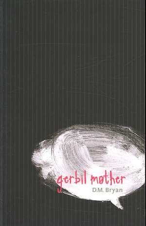 Gerbil Mother de D. M. Bryan