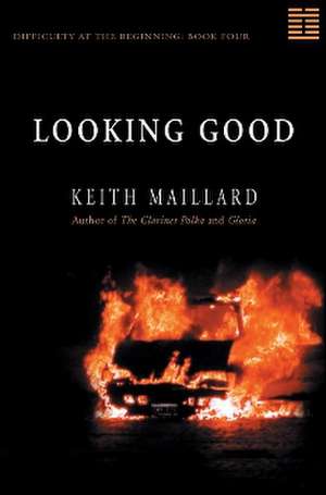 Looking Good: Difficulty at the Beginning Book 4 de Keith Maillard