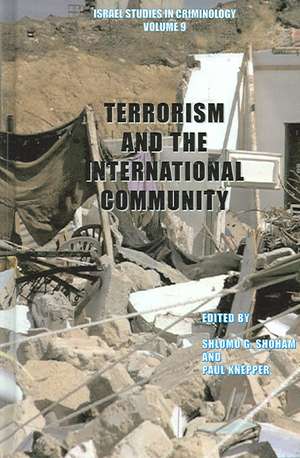 Terrorism and the International Community: Israel Studies in Criminology Book Series, Volume 9 de Shlomo G. Shoham