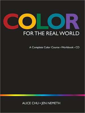 Color for the Real World: A Complete Color Course - Workbook - CD (Student Edition) de Alice Chu