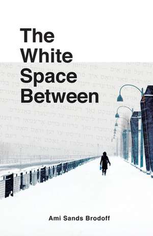 White Space Between de Ami Sands Brodoff