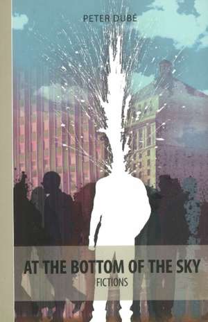 At the Bottom of the Sky de Peter Dube