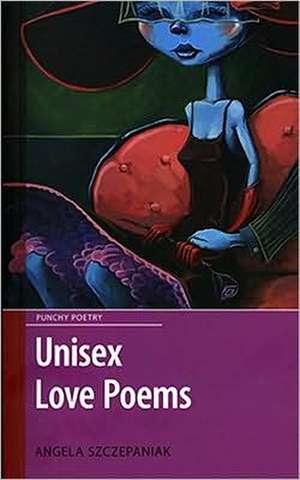 Unisex Love Poems de Angelz Szczepaniak