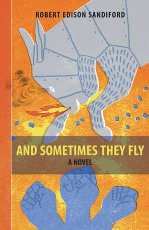 And Sometimes They Fly de Robert Edison Sandiford