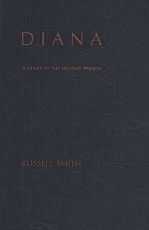 Diana: A Diary in the Second Person de Russell Smith