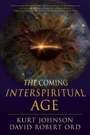 The Coming Interspiritual Age de Kurt Johnson