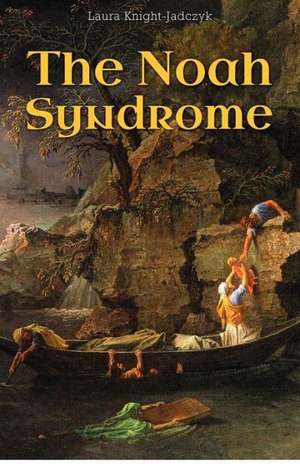 The Noah Syndrome: Comets, Asteroids and Cyclical Catastrophes de Knight-Jadczyk, Laura