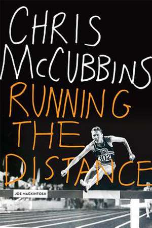 Chris McCubbins: Running the Distance de Joe Mackintosh