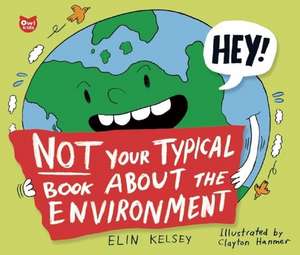 Not Your Typical Book about the Environment de Elin Kelsey