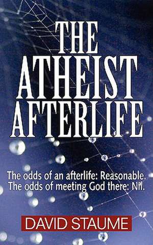 The Atheist Afterlife de David Staume