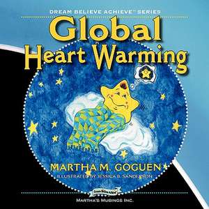 Global Heart Warming de Martha M. Goguen