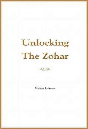 Unlocking the Zohar de Michael Laitman