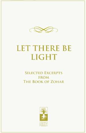 Let There Be Light: Selected Excerpts from the Book of Zohar de Yaniv C