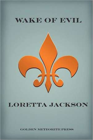 Wake of Evil de Loretta Jackson