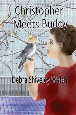 Christopher Meets Buddy de Debra Shiveley Welch