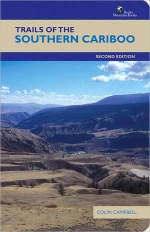 Trails of the Southern Cariboo: Second Edition de Colin Campbell