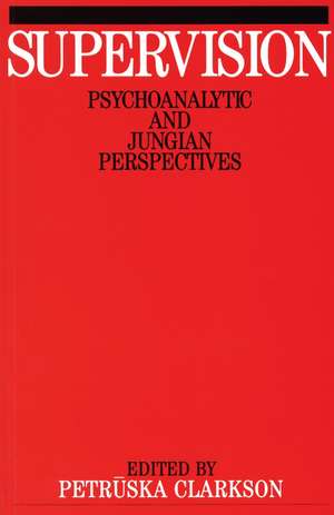 Supervision – Psychoanalytic and Jungian Perspective de P Clarkson