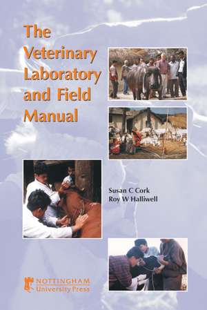 The Veterinary Laboratory and Field Manual de Susan C. Cork