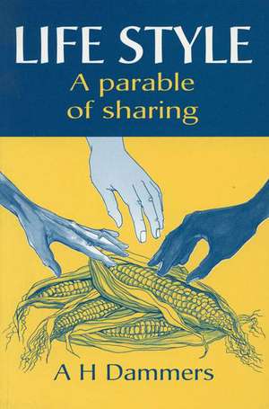 Life Style: A Parable of Sharing de A. H. Dammers