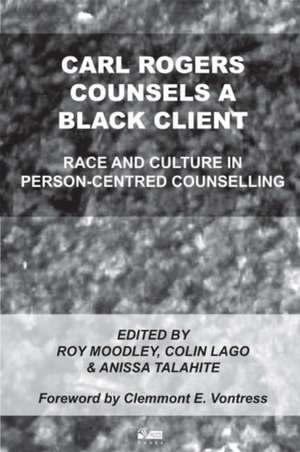 Carl Rogers Counsels a Black Client: Race and Culture in Person-Centred Counselling de Roy Moodley