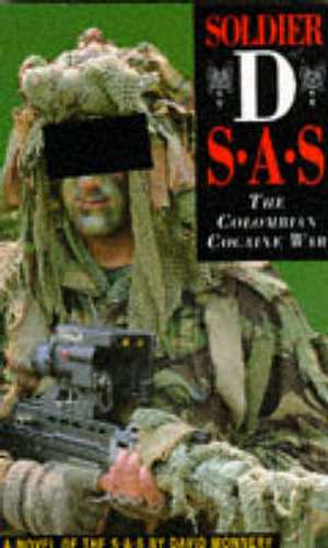 SOLDIER D: SAS - THE COLOMBIAN COCAINE WAR de David Monnery