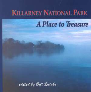 Killarney National Park: A Place to Treasure de Bill Quirke