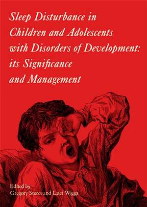 Sleep Disturbance in Children and Adolescents with Disorders of Development – Its Significance and Management de G Stores