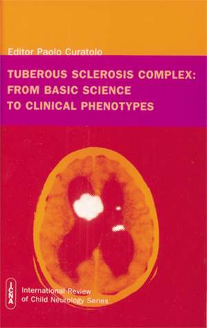 Tuberous Sclerosis Complex – From Basic Science to Clinical Phenotypes International Review of Child Neurology Series de P Curatolo