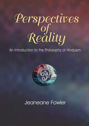 Perspectives of Reality – An Introdution to the Philosophy of Hinduism de Jeaneane Fowler