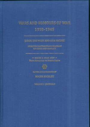 Wars and Rumours of War, 1918–1945: Japan, the W – Series 1: 1918–1937: From Armistice to North China de Roger Buckley