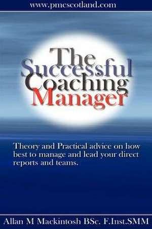 The Successful Coaching Manager de Allan M. Mackintosh