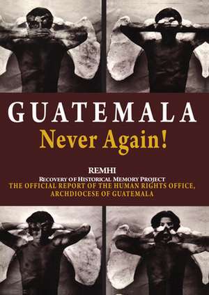 Guatemala Never Again! de Thomas Quigley-Powell