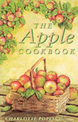 The Apple Cookbook de Charlotte Popescu